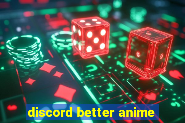 discord better anime